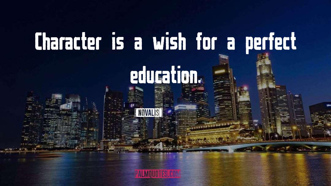 Novalis Quotes: Character is a wish for