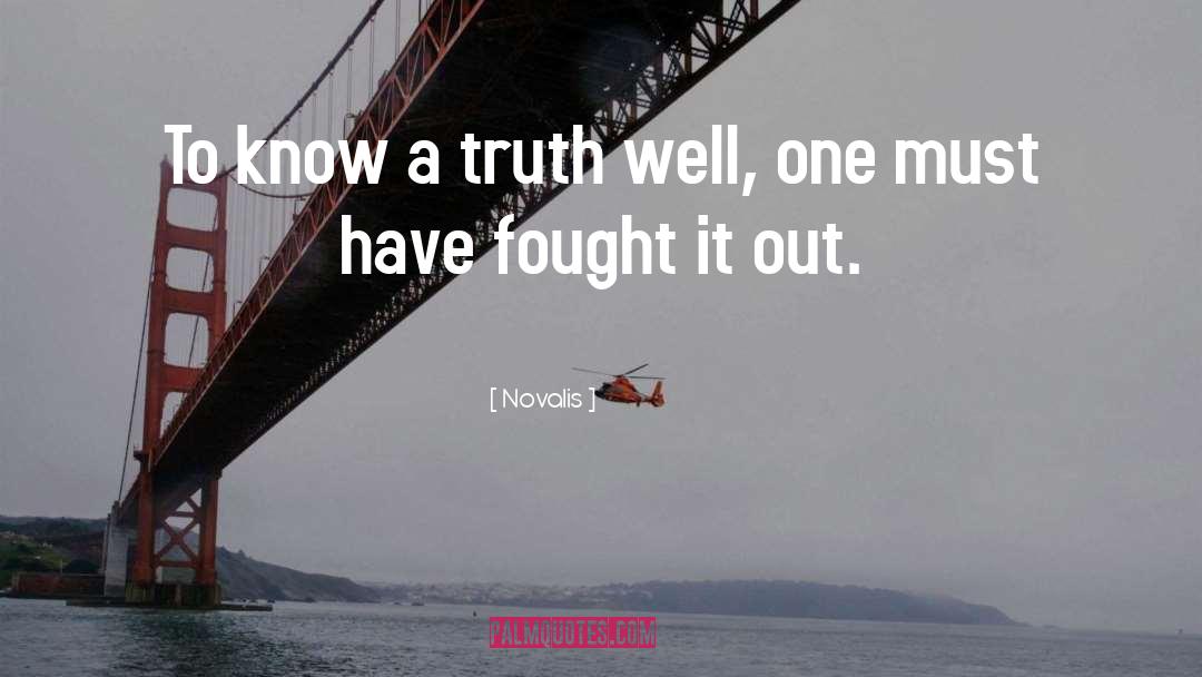 Novalis Quotes: To know a truth well,