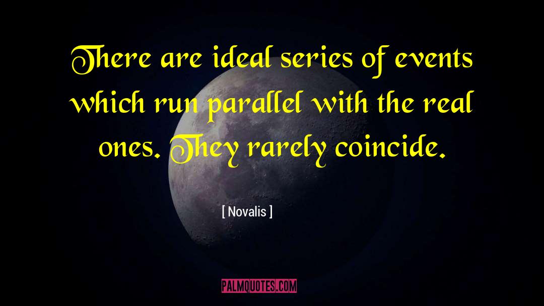 Novalis Quotes: There are ideal series of