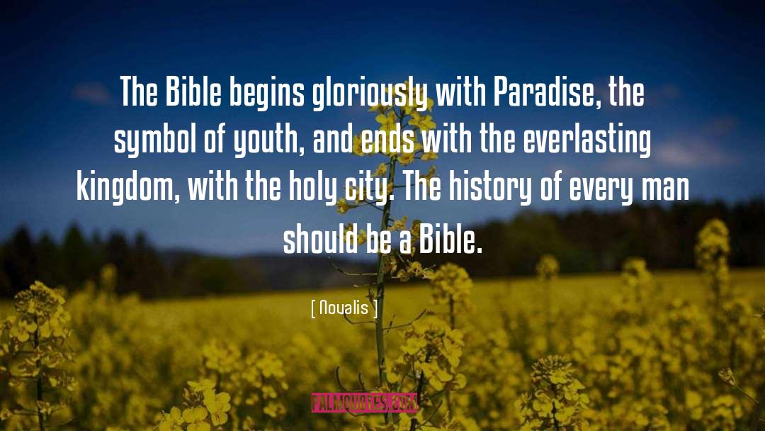 Novalis Quotes: The Bible begins gloriously with