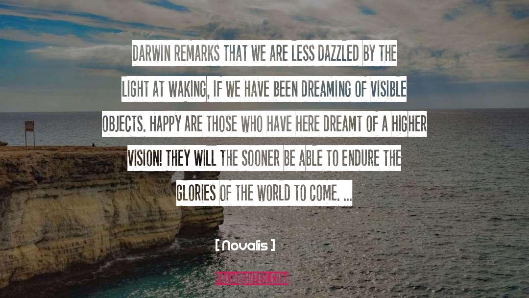 Novalis Quotes: Darwin remarks that we are