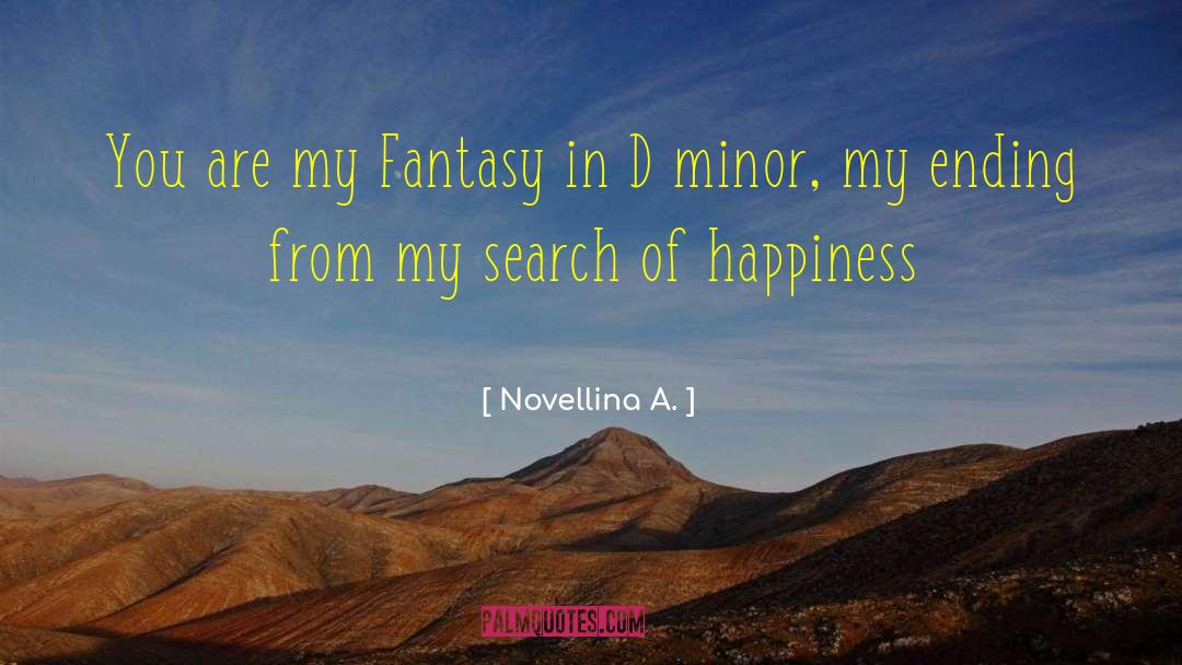 Novellina A. Quotes: You are my Fantasy in