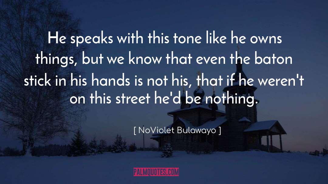 NoViolet Bulawayo Quotes: He speaks with this tone