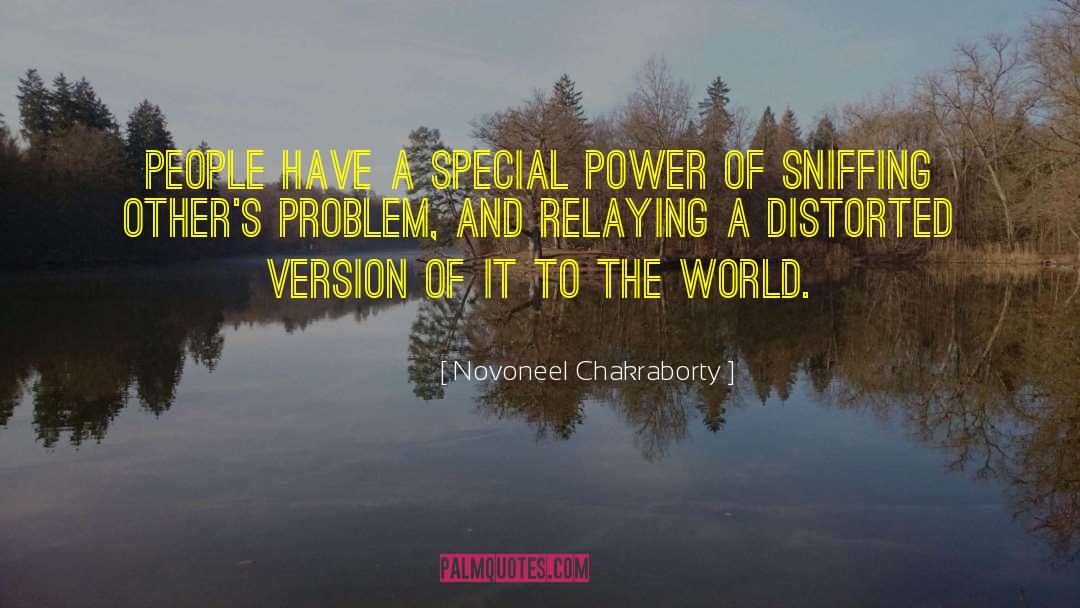 Novoneel Chakraborty Quotes: People have a special power