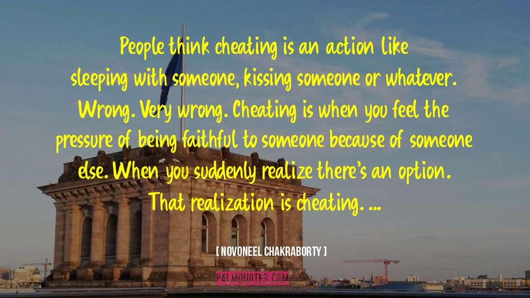 Novoneel Chakraborty Quotes: People think cheating is an