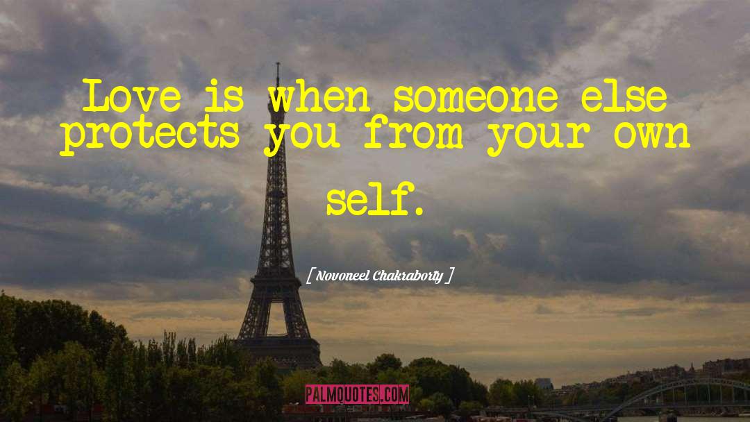 Novoneel Chakraborty Quotes: Love is when someone else
