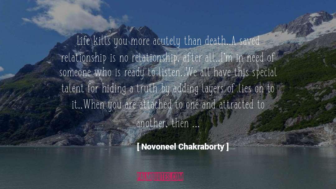 Novoneel Chakraborty Quotes: Life kills you more acutely