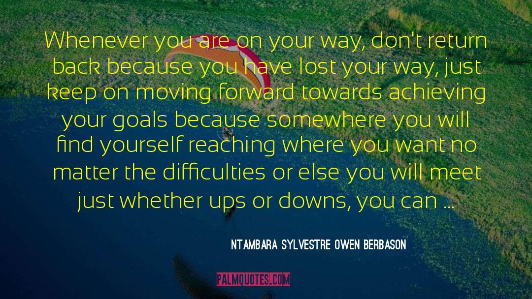 Ntambara Sylvestre Owen Berbason Quotes: Whenever you are on your
