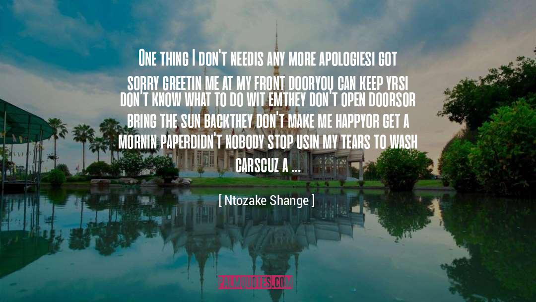 Ntozake Shange Quotes: One thing I don't need<br>is