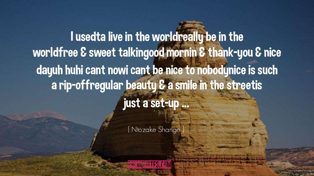 Ntozake Shange Quotes: I usedta live in the