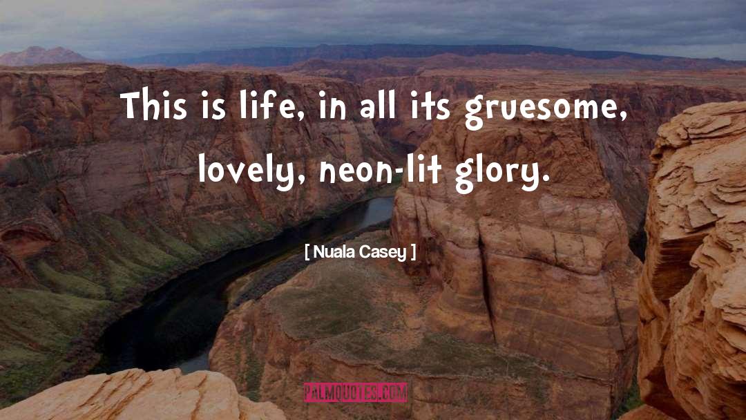 Nuala Casey Quotes: This is life, in all