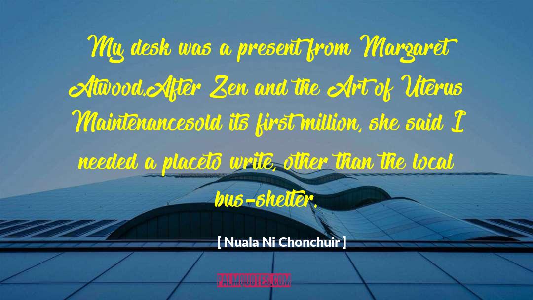 Nuala Ni Chonchuir Quotes: My desk was a present