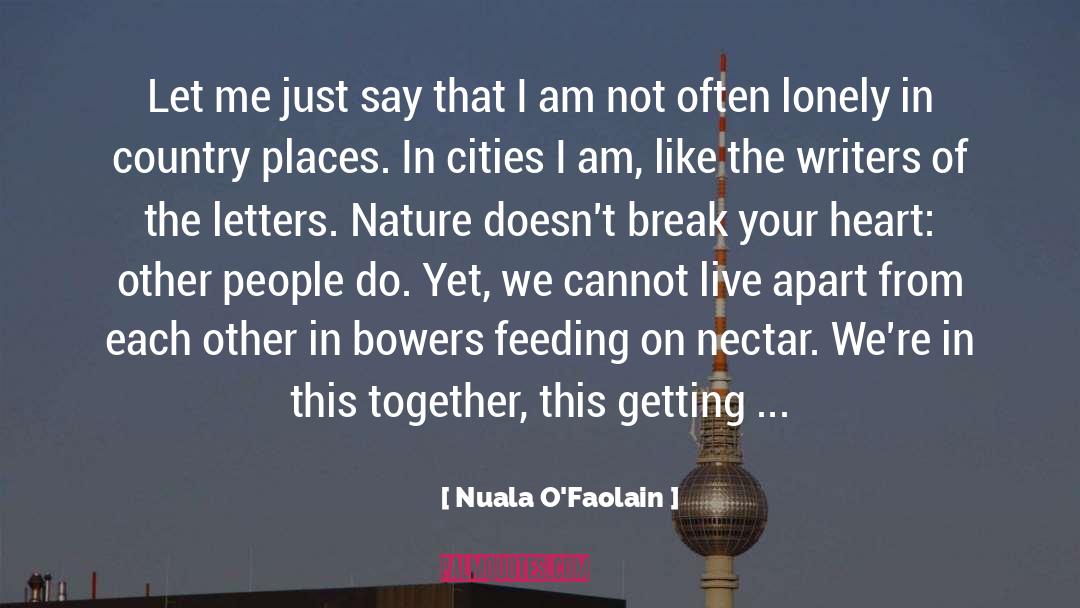 Nuala O'Faolain Quotes: Let me just say that