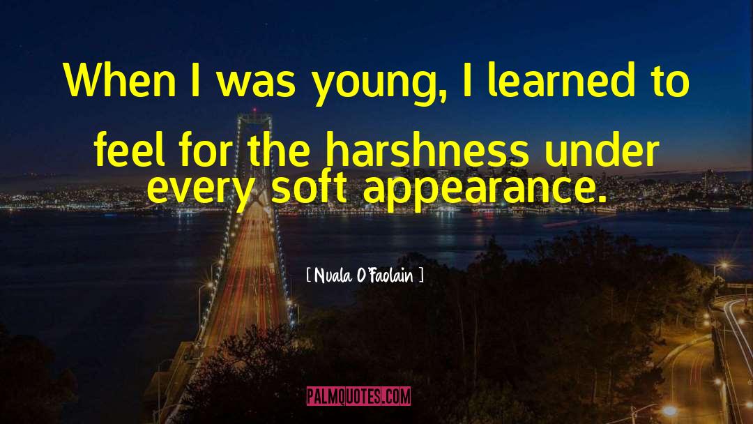 Nuala O'Faolain Quotes: When I was young, I