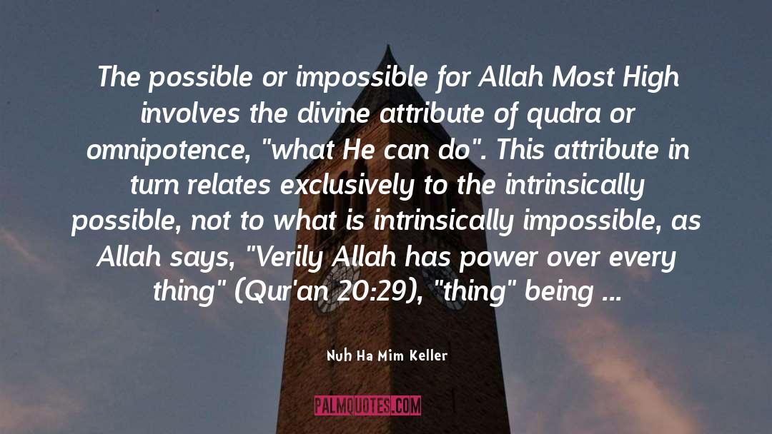Nuh Ha Mim Keller Quotes: The possible or impossible for