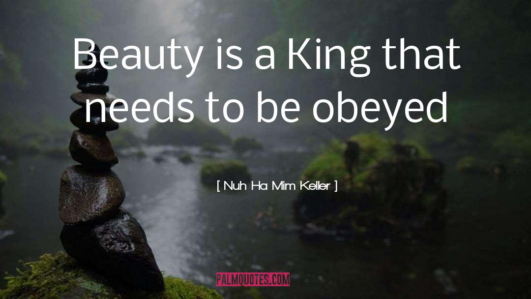 Nuh Ha Mim Keller Quotes: Beauty is a King that