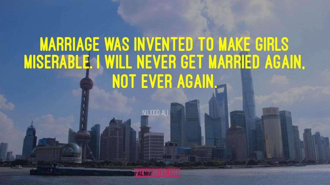Nujood Ali Quotes: Marriage was invented to make