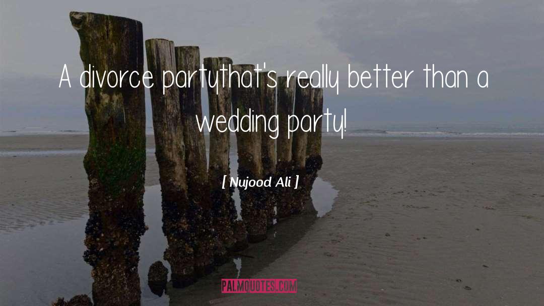 Nujood Ali Quotes: A divorce party<br>that's really better