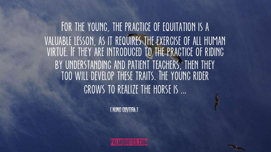 Nuno Oliveira Quotes: For the young, the practice