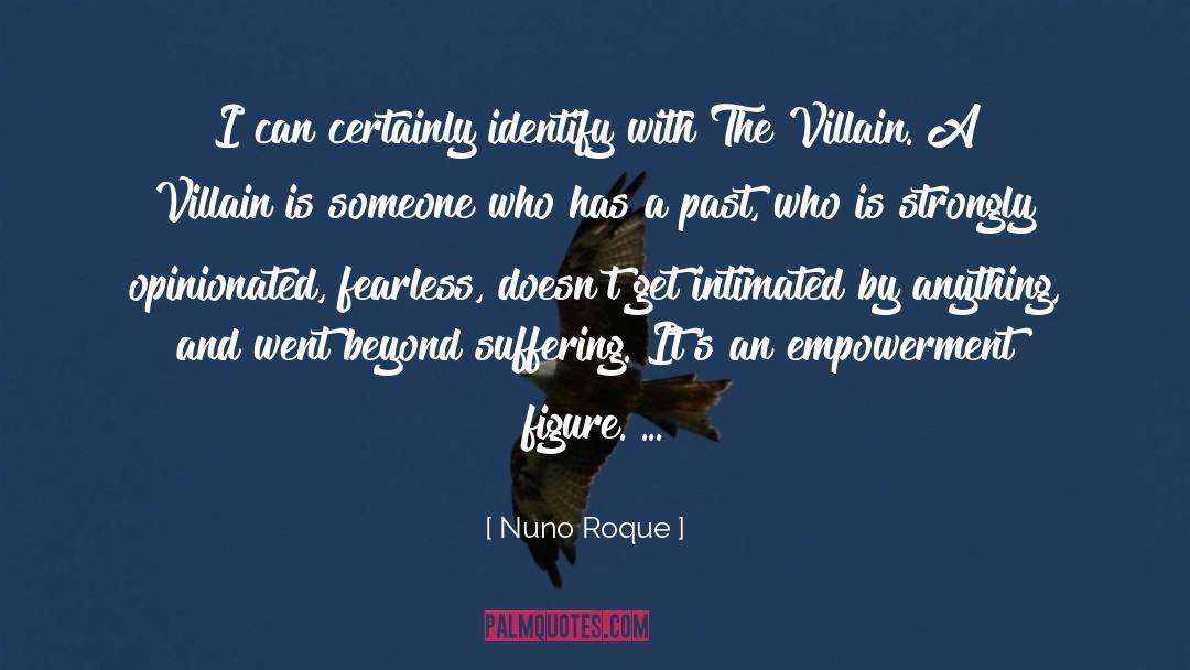 Nuno Roque Quotes: I can certainly identify with