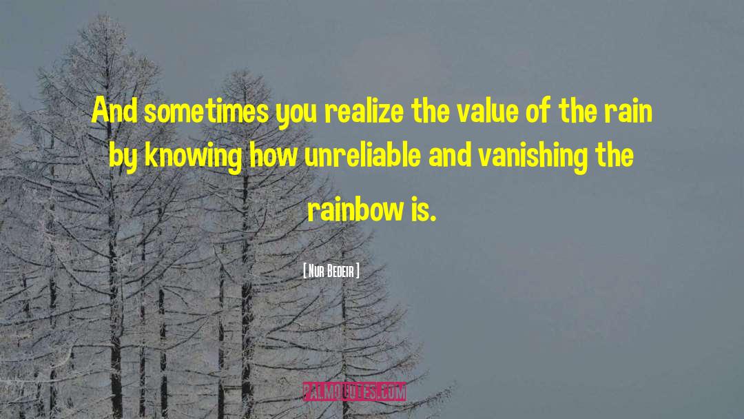 Nur Bedeir Quotes: And sometimes you realize the