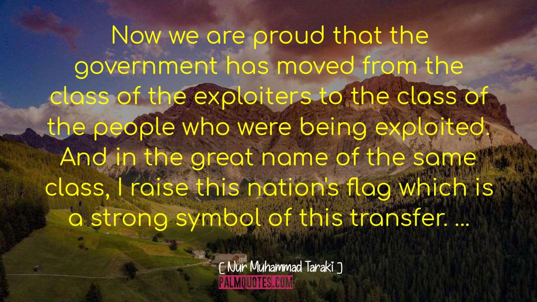 Nur Muhammad Taraki Quotes: Now we are proud that