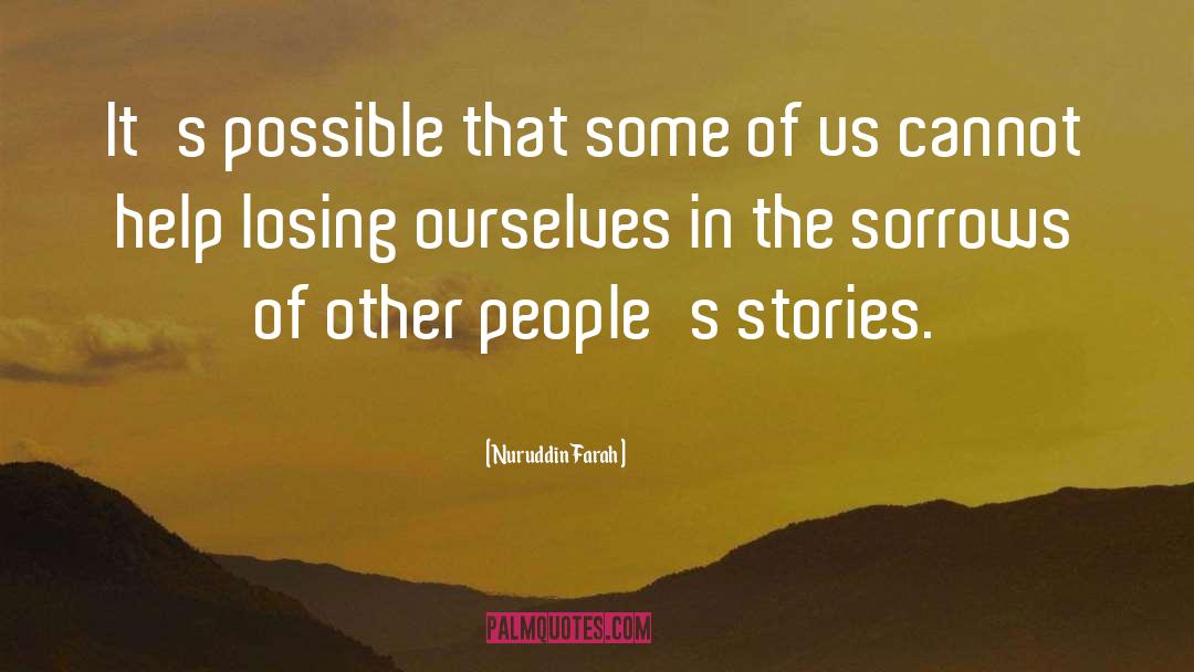 Nuruddin Farah Quotes: It's possible that some of