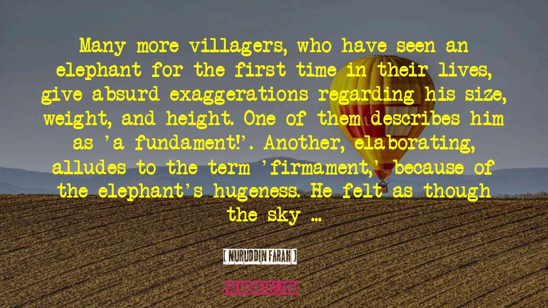 Nuruddin Farah Quotes: Many more villagers, who have