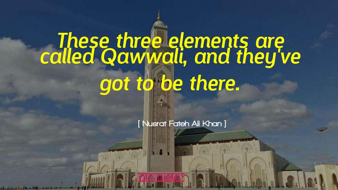Nusrat Fateh Ali Khan Quotes: These three elements are called