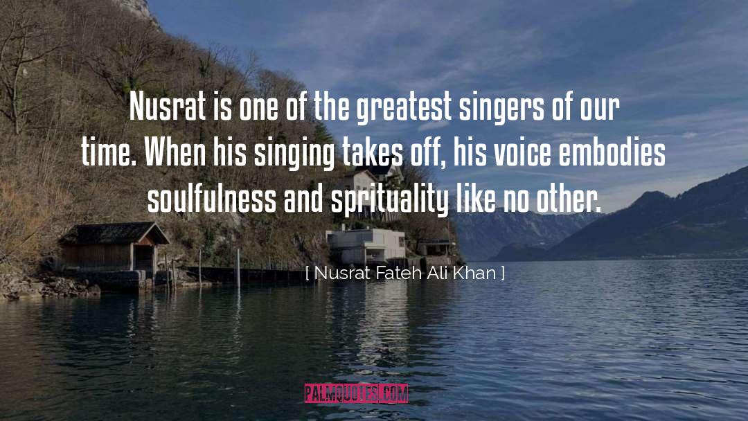 Nusrat Fateh Ali Khan Quotes: Nusrat is one of the