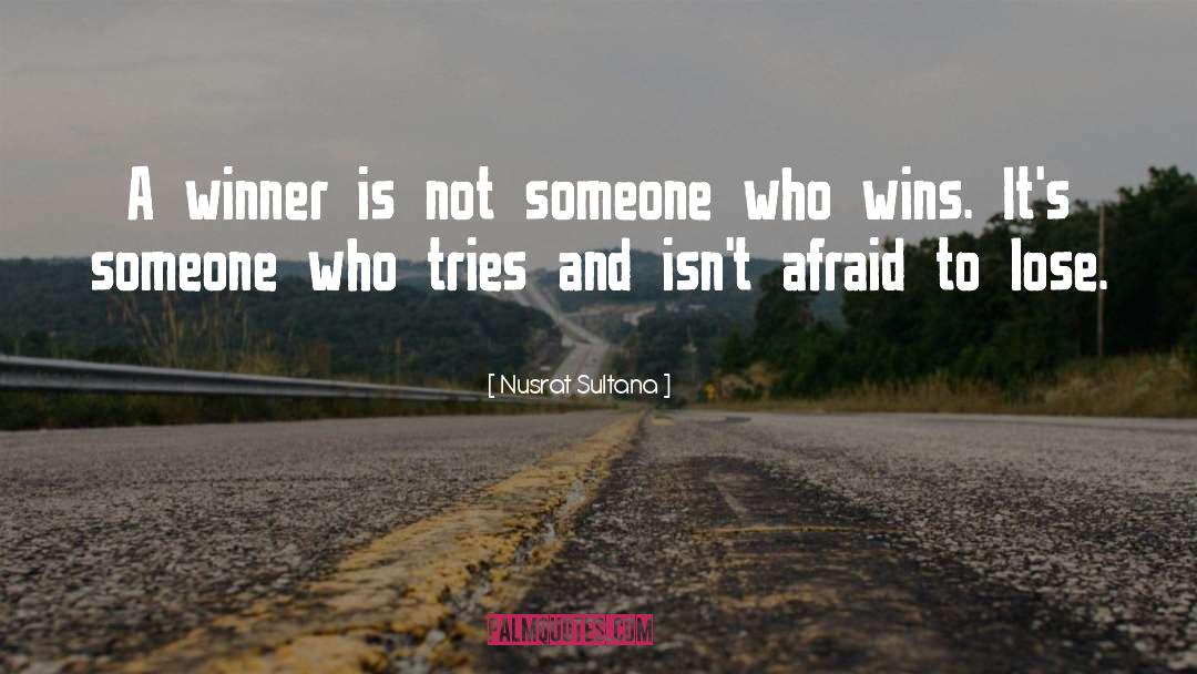 Nusrat Sultana Quotes: A winner is not someone