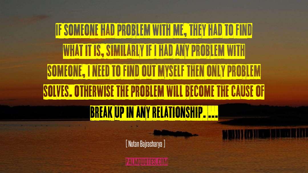 Nutan Bajracharya Quotes: If someone had problem with