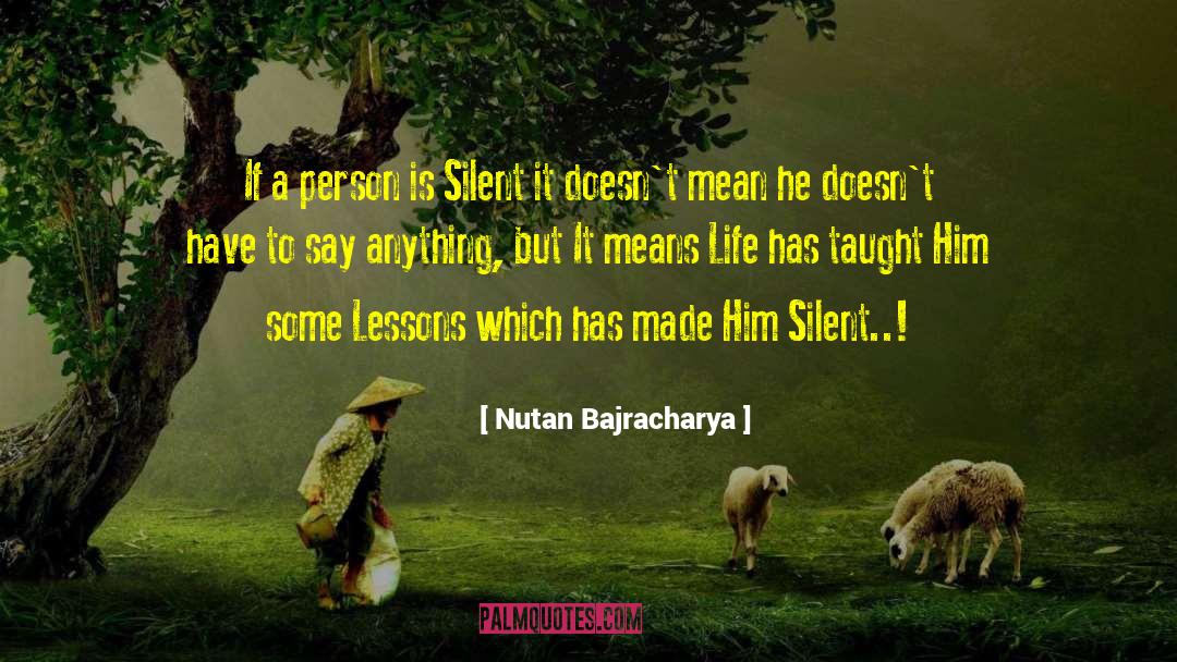 Nutan Bajracharya Quotes: If a person is Silent