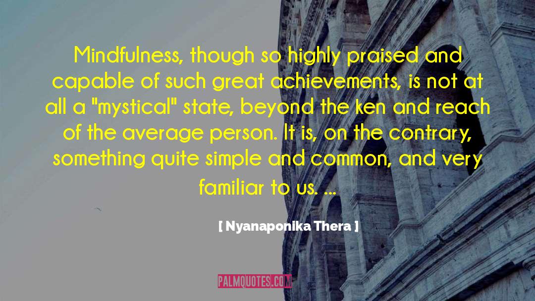 Nyanaponika Thera Quotes: Mindfulness, though so highly praised