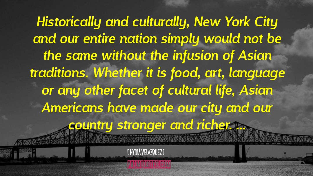 Nydia Velazquez Quotes: Historically and culturally, New York