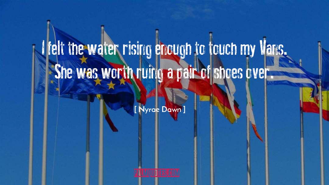 Nyrae Dawn Quotes: I felt the water rising