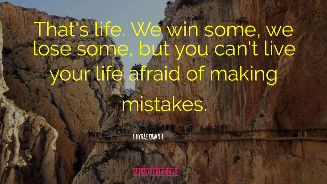 Nyrae Dawn Quotes: That's life. We win some,