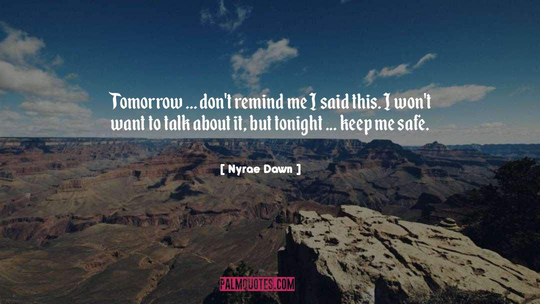 Nyrae Dawn Quotes: Tomorrow ... don't remind me