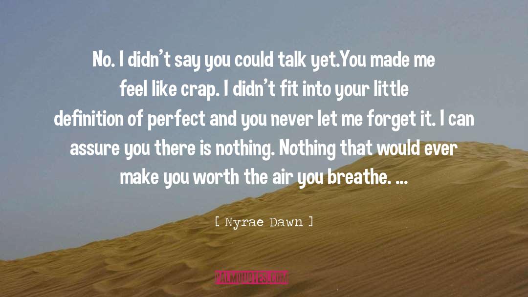 Nyrae Dawn Quotes: No. I didn't say you
