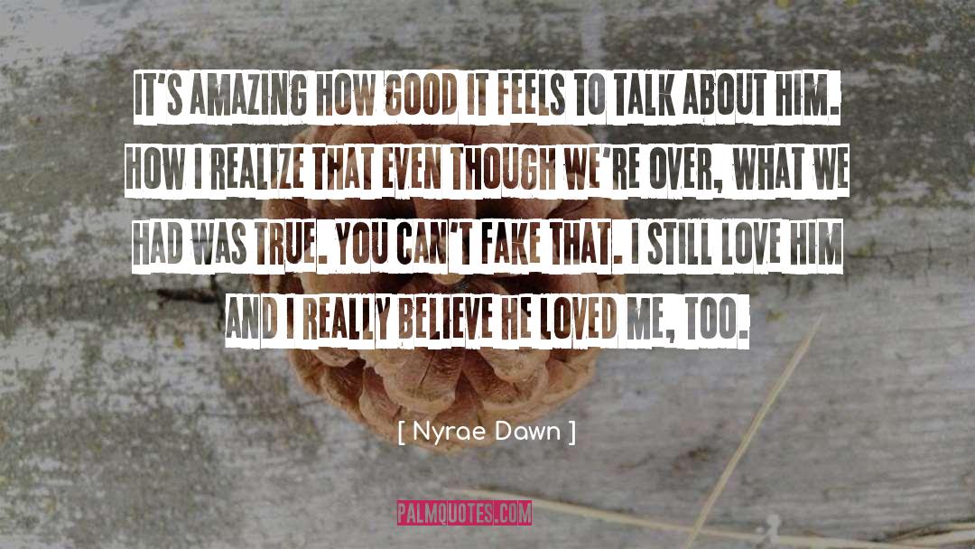 Nyrae Dawn Quotes: It's amazing how good it