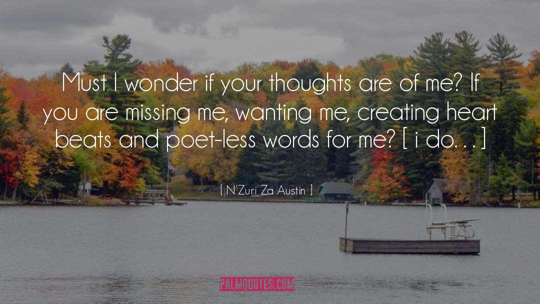 N'Zuri Za Austin Quotes: Must I wonder if your