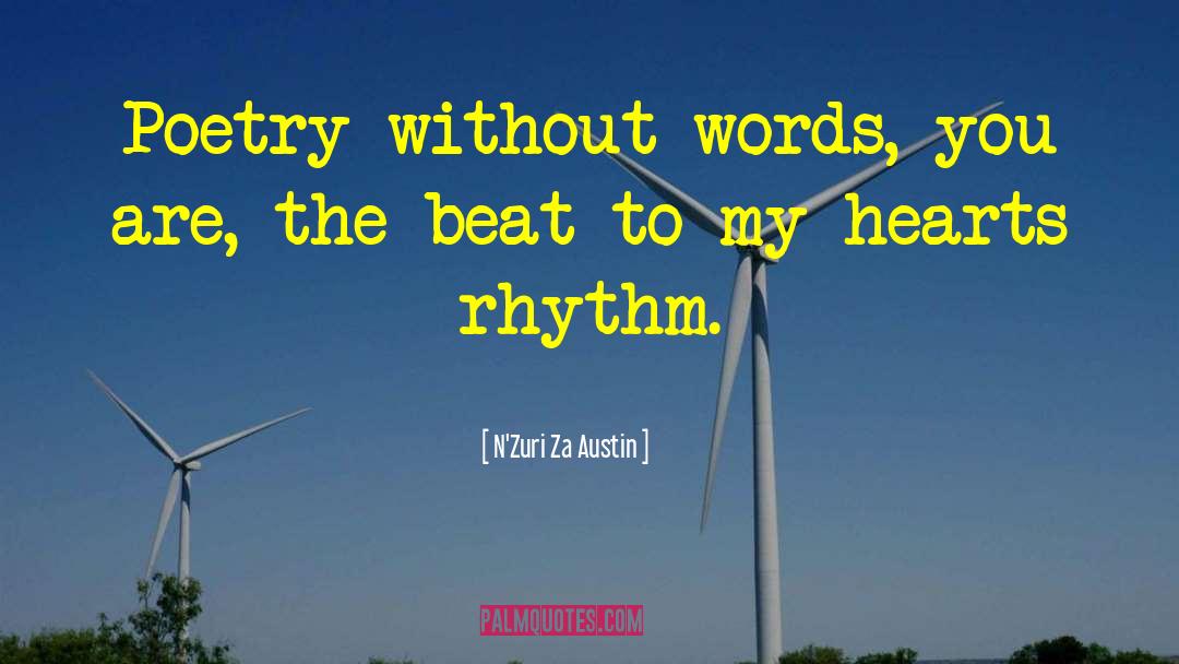 N'Zuri Za Austin Quotes: Poetry without words, you are,