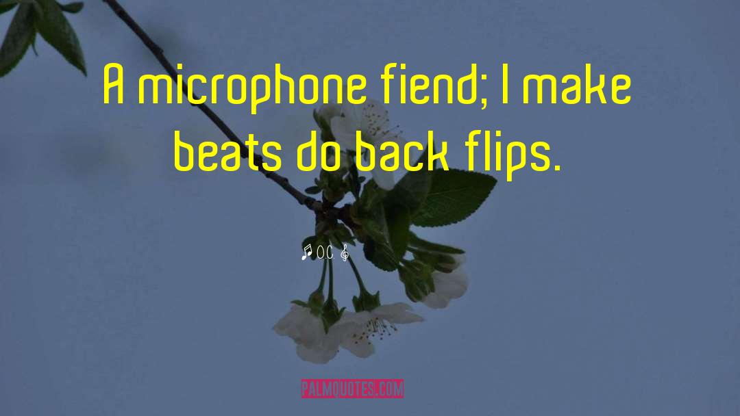 O.C. Quotes: A microphone fiend; I make