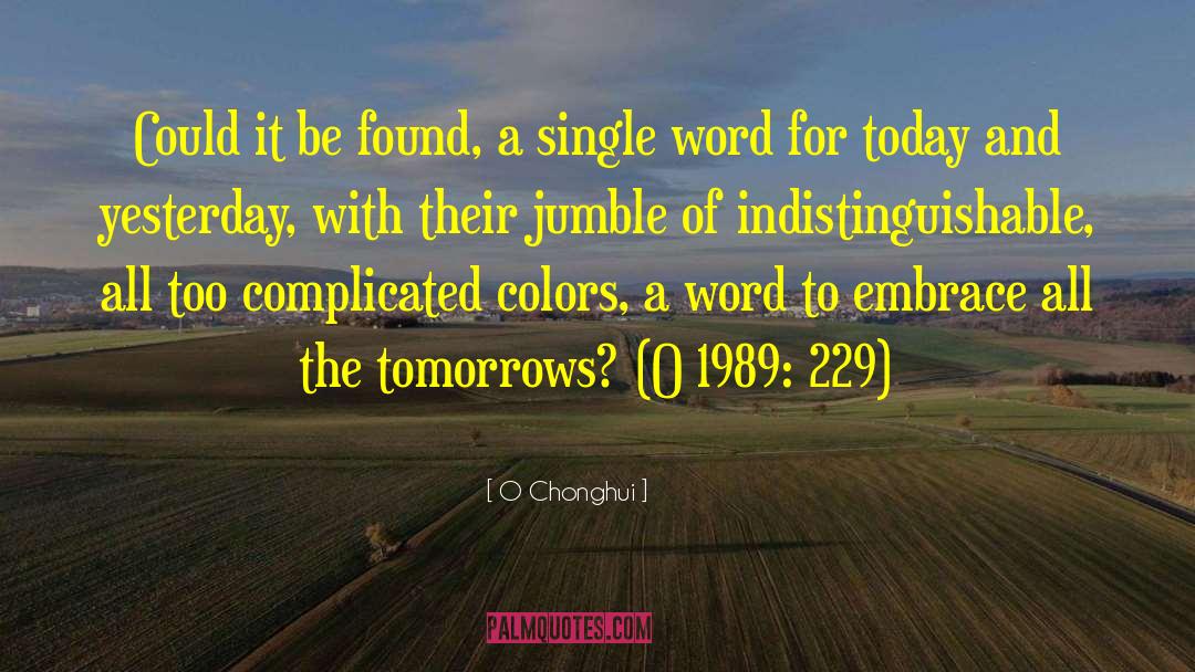 O Chonghui Quotes: Could it be found, a