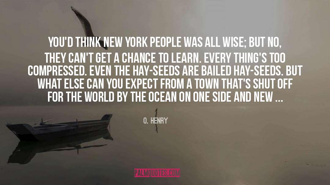 O. Henry Quotes: You'd think New York people