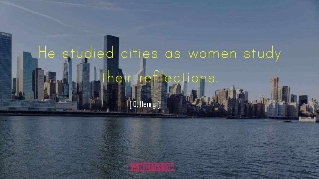 O. Henry Quotes: He studied cities as women