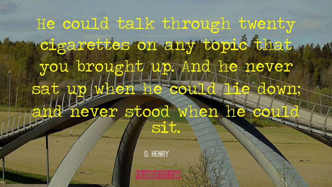 O. Henry Quotes: He could talk through twenty