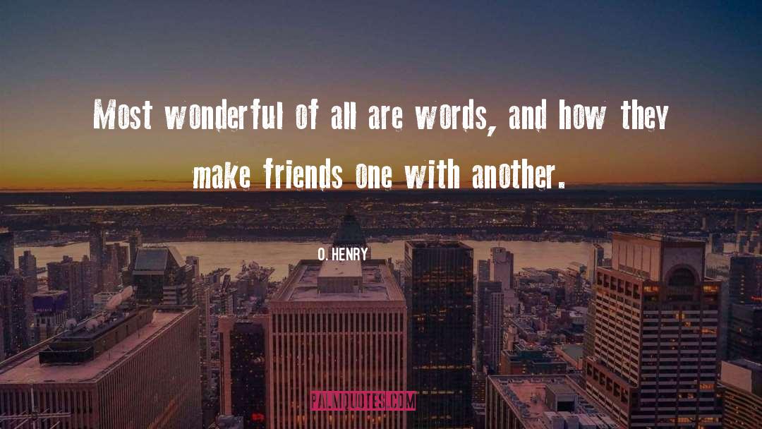 O. Henry Quotes: Most wonderful of all are