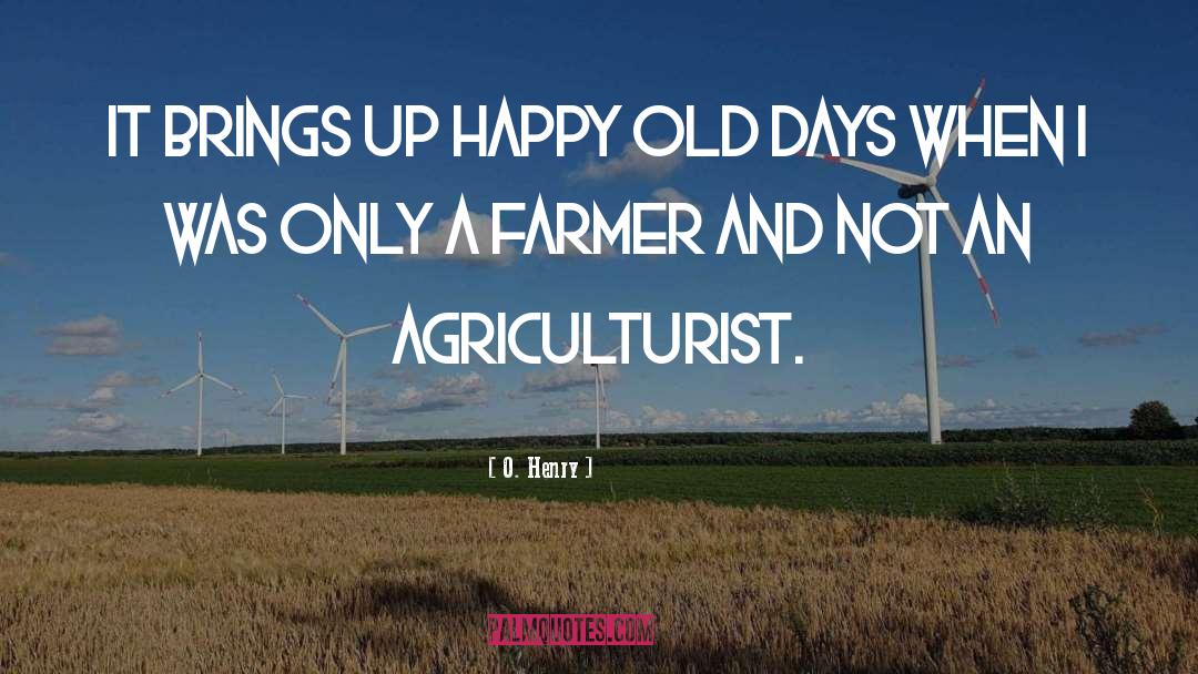 O. Henry Quotes: It brings up happy old