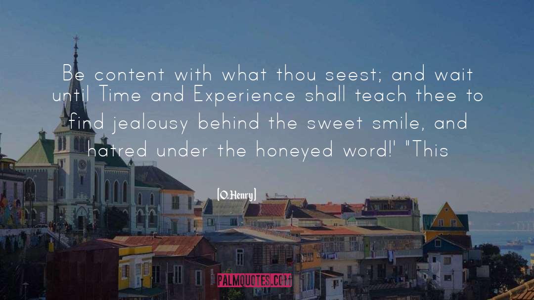 O. Henry Quotes: Be content with what thou